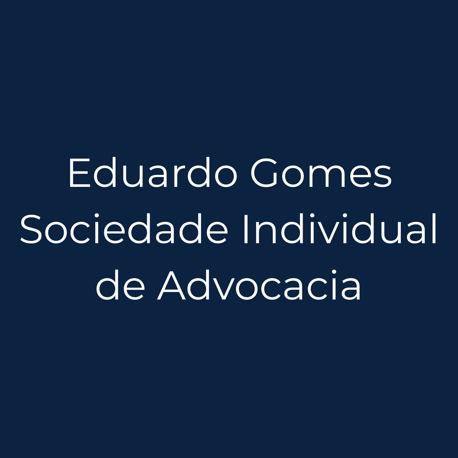 EDUARDO GOMES SOCIEDADE INDIVIDUAL DE ADVOCACIA